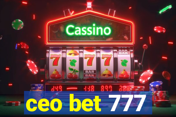 ceo bet 777